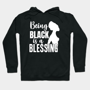 Being Black Is A Blessing, Black Woman, Black Mother, Black History Hoodie